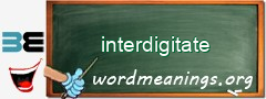 WordMeaning blackboard for interdigitate
